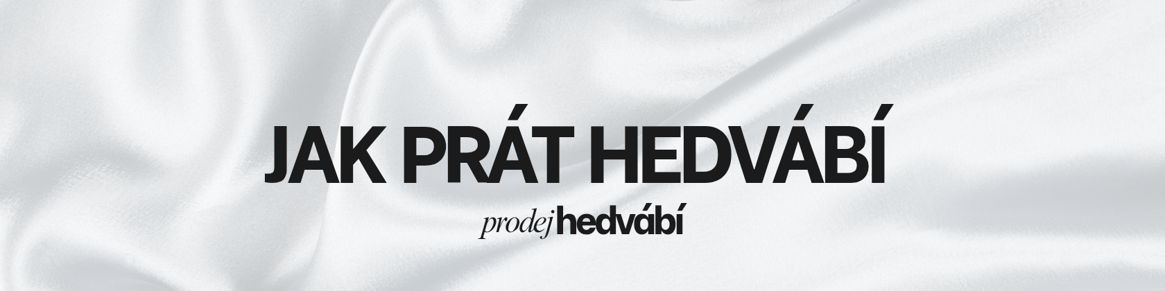 JAK PRÁT HEDVÁBÍ