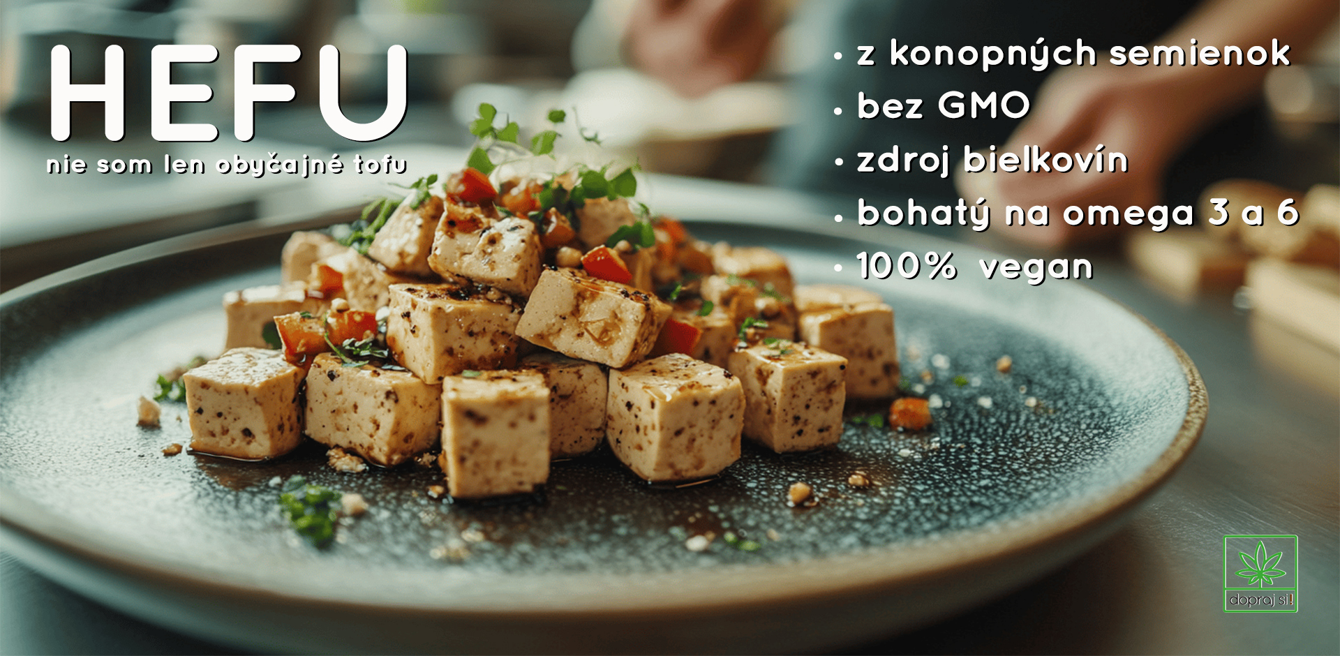 Hefu. Konopné tofu. Nie som len obyčajné tofu.