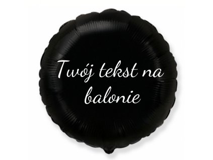 Balon foliowy z tekstem - Czarny okrągh 45 cm
