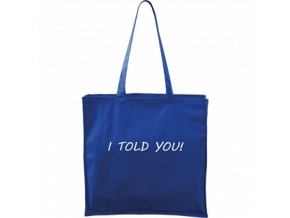 Plátěná taška Carry modrá s bílým motivem - I Told You!