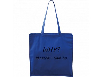 Plátěná taška Carry modrá s černým motivem - Why? Because I Said So
