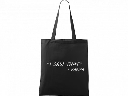 Plátěná taška Handy černá s bílým motivem - "I Saw That" - Karma