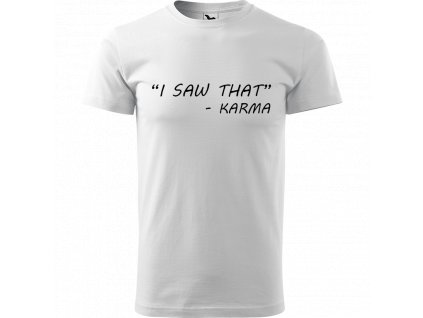 Ručně malované triko bílé s černým motivem - "I Saw That" - Karma