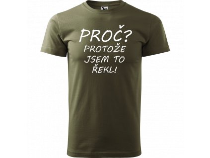 Ručně malované triko army s bílým motivem - Proč? Protože jsem to řekl!