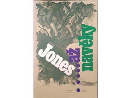 Až na věky Kniha čtvrtá a pátá James Jones
