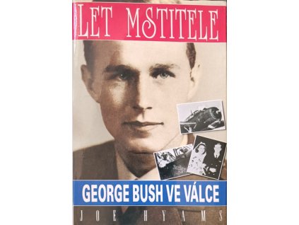 Let mstitele: George Bush ve válce - Joe Hyams
