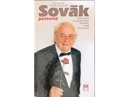 Sovák počtvrté: Milosrdné a nemilosrdné 
historky aneb Bejvávalo - Jiří Sovák, Slávka Kopecká