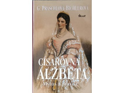 Císařovna Alžběta - G. Praschlová-Bichlerová