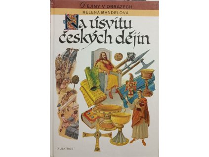 Na úsvitu českých dějin - Helena Mandelová