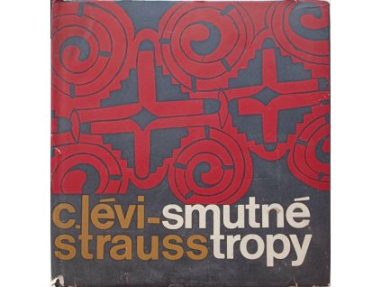 Smutné tropy - C. Lévi - Strauss