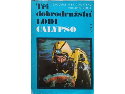 Tři dobrodružství lodi Calypso - Jacques-Ives Cousteau