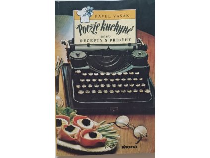 Poezie kuchyně aneb recepty s příběhy - Pavel Vašák
