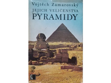 Jejich veličenstva Pyramidy - Vojtěch Zamarovský