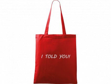 Plátěná taška Handy červená s bílým motivem - I Told You!