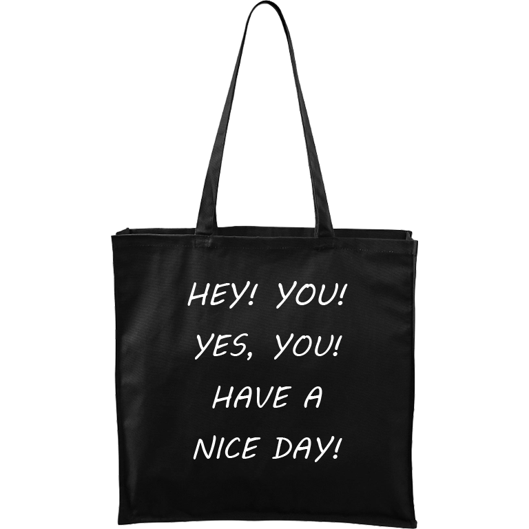 Ručně malovaná plátěná taška Carry - Hey! You! Yes, you! Have a nice day! Barva tašky: ČERNÁ, Barva motivu: BÍLÁ