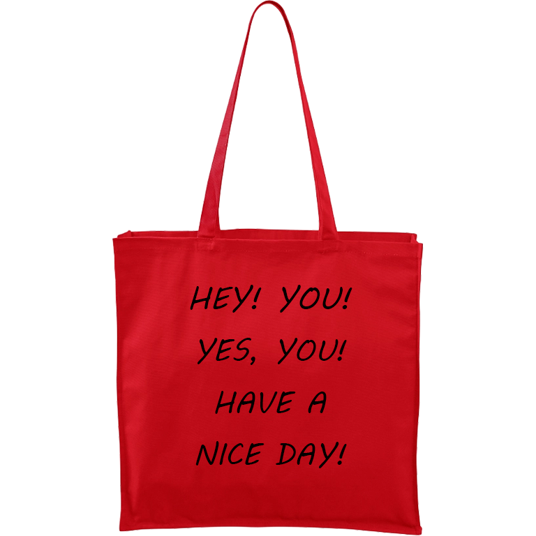 Ručně malovaná plátěná taška Carry - Hey! You! Yes, you! Have a nice day! Barva tašky: ČERVENÁ, Barva motivu: ČERNÁ