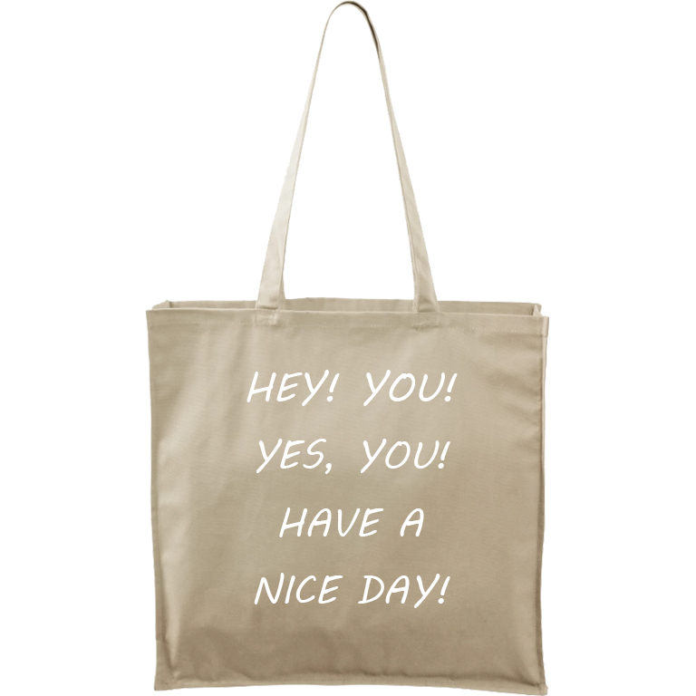 Ručně malovaná plátěná taška Carry - Hey! You! Yes, you! Have a nice day! Barva tašky: PŘÍRODNÍ, Barva motivu: BÍLÁ