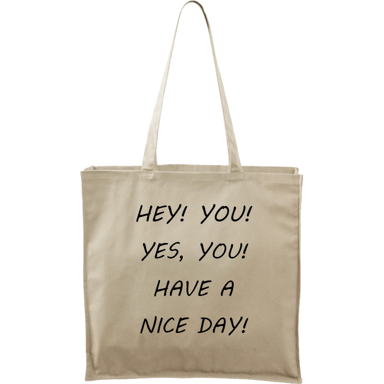 Ručně malovaná plátěná taška Carry - Hey! You! Yes, you! Have a nice day! Barva tašky: PŘÍRODNÍ, Barva motivu: ČERNÁ