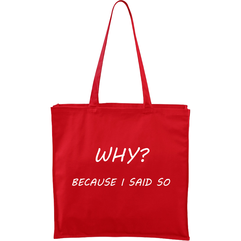 Ručně malovaná plátěná taška Carry - Why? Because I Said So Barva tašky: ČERVENÁ, Barva motivu: BÍLÁ