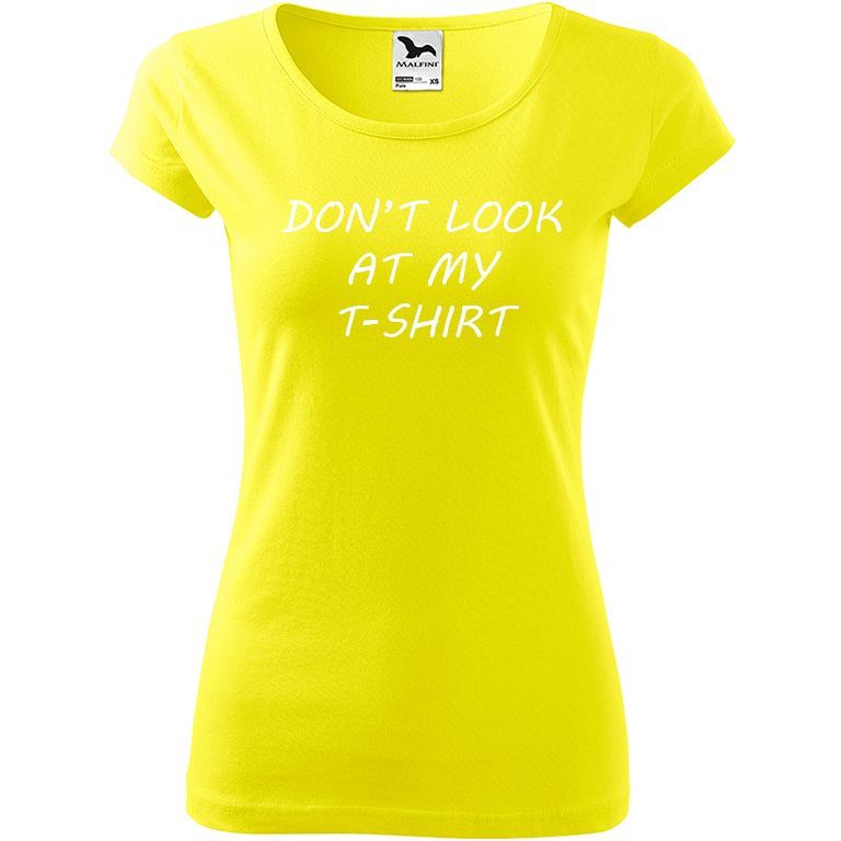 Ručně malované dámské triko Pure - Don't Look At My T-Shirt Velikost trička: L, Barva trička: CITRONOVÁ, Barva motivu: BÍLÁ