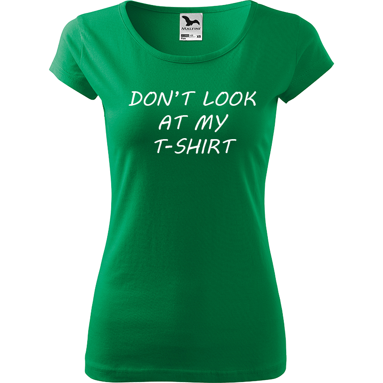 Ručně malované dámské triko Pure - Don't Look At My T-Shirt Velikost trička: M, Barva trička: STŘEDNĚ ZELENÁ, Barva motivu: BÍLÁ