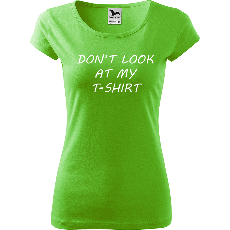Ručně malované dámské triko Pure - Don't Look At My T-Shirt Velikost trička: XXL, Barva trička: SVĚTLE ZELENÁ, Barva motivu: BÍLÁ