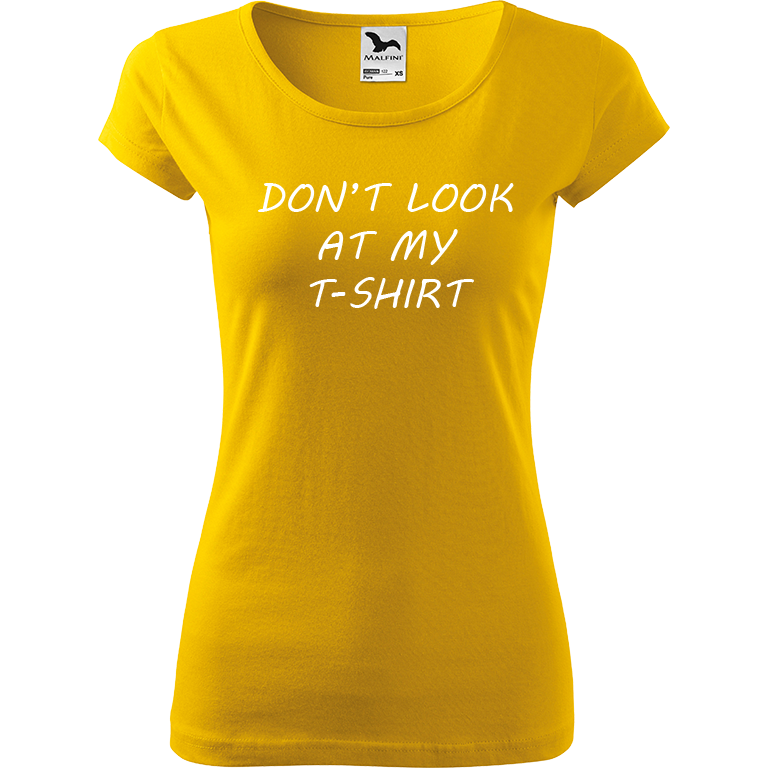 Ručně malované dámské triko Pure - Don't Look At My T-Shirt Velikost trička: XXL, Barva trička: ŽLUTÁ, Barva motivu: BÍLÁ