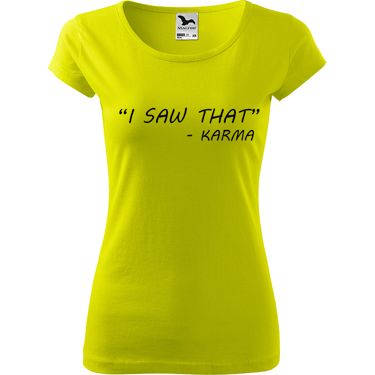 Ručně malované dámské triko Pure - "I Saw That" - Karma Velikost trička: XXL, Barva trička: LIMETKOVÁ, Barva motivu: ČERNÁ