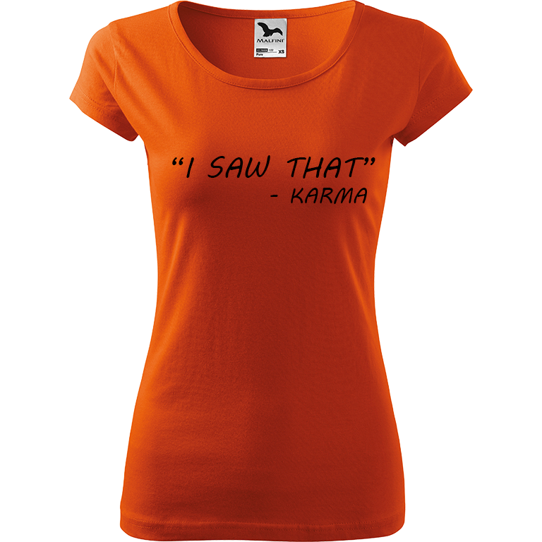 Ručně malované dámské triko Pure - "I Saw That" - Karma Velikost trička: XXL, Barva trička: ORANŽOVÁ, Barva motivu: ČERNÁ