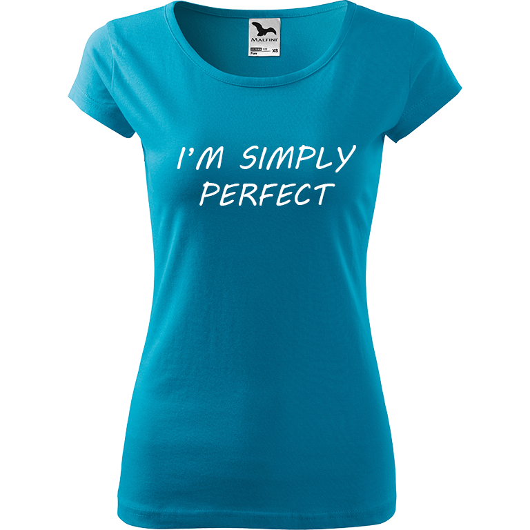 Ručně malované dámské triko Pure - I'm Simply Perfect Velikost trička: XL, Barva trička: TYRKYSOVÁ, Barva motivu: BÍLÁ