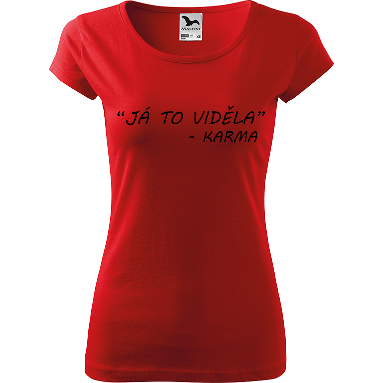 Ručně malované dámské triko Pure - "Já to viděla" - Karma Velikost trička: XXL, Barva trička: ČERVENÁ, Barva motivu: ČERNÁ