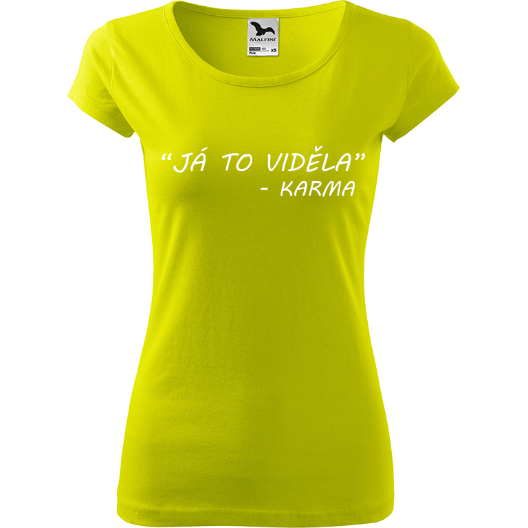 Ručně malované dámské triko Pure - "Já to viděla" - Karma Velikost trička: L, Barva trička: LIMETKOVÁ, Barva motivu: BÍLÁ