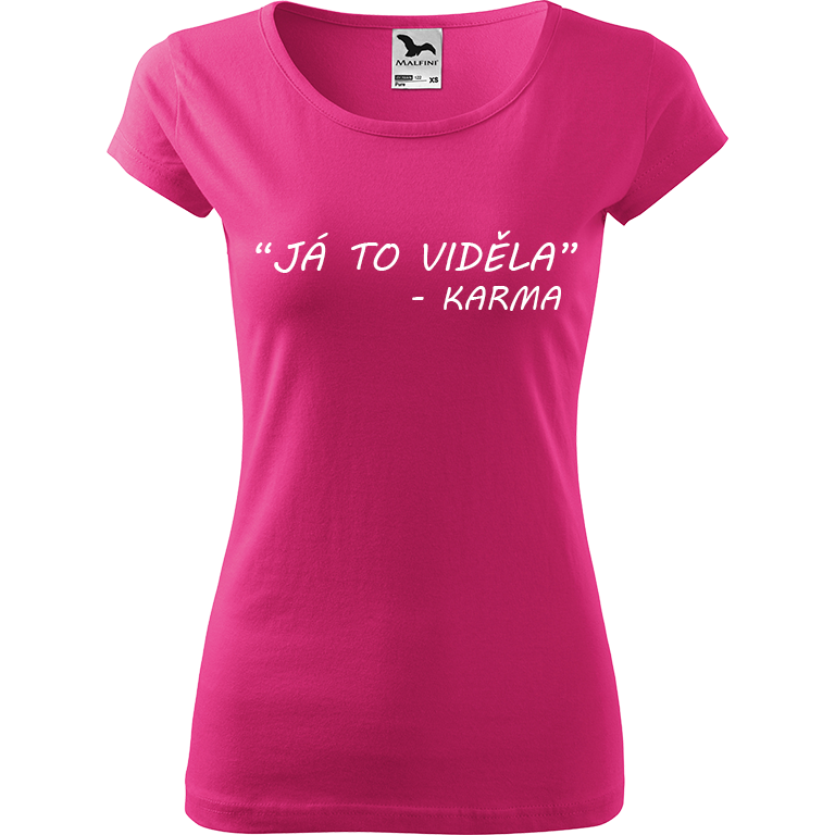 Ručně malované dámské triko Pure - "Já to viděla" - Karma Velikost trička: XS, Barva trička: RŮŽOVÁ, Barva motivu: BÍLÁ