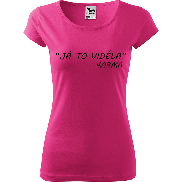 Ručně malované dámské triko Pure - "Já to viděla" - Karma Velikost trička: XS, Barva trička: RŮŽOVÁ, Barva motivu: ČERNÁ