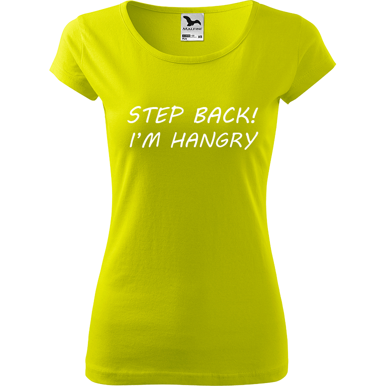 Ručně malované dámské triko Pure - Step Back! I'm Hangry Velikost trička: L, Barva trička: LIMETKOVÁ, Barva motivu: BÍLÁ