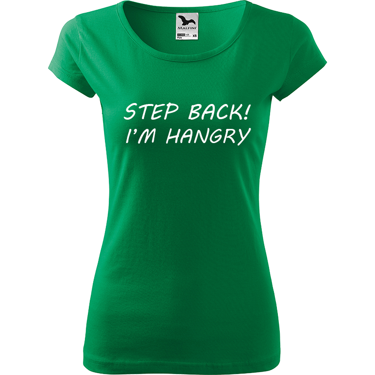 Ručně malované dámské triko Pure - Step Back! I'm Hangry Velikost trička: M, Barva trička: STŘEDNĚ ZELENÁ, Barva motivu: BÍLÁ