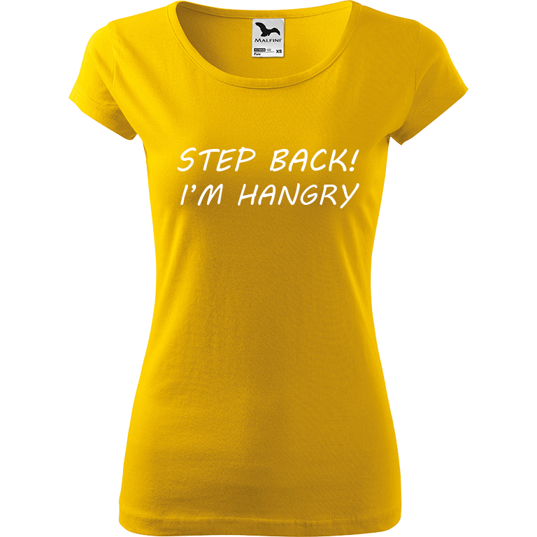 Ručně malované dámské triko Pure - Step Back! I'm Hangry Velikost trička: XL, Barva trička: ŽLUTÁ, Barva motivu: BÍLÁ