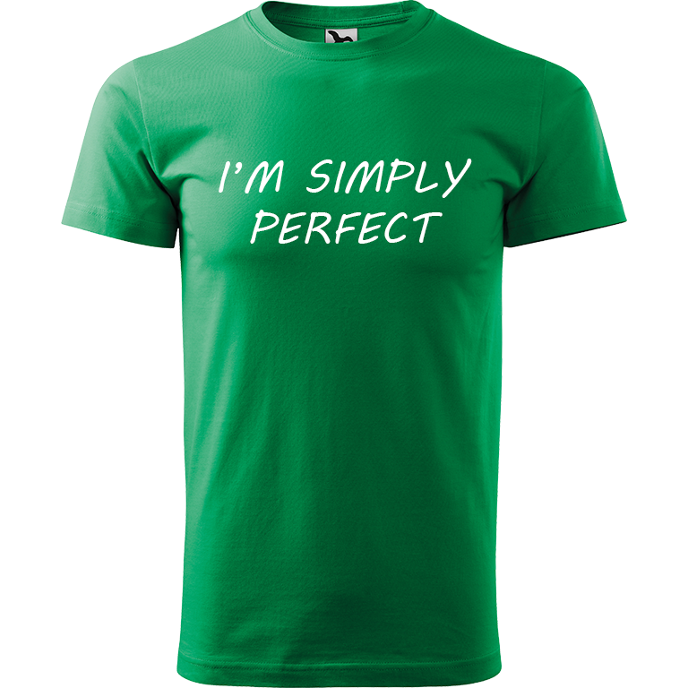 Ručně malované pánské triko Heavy New - I'm Simply Perfect Velikost trička: M, Barva trička: STŘEDNĚ ZELENÁ, Barva motivu: BÍLÁ