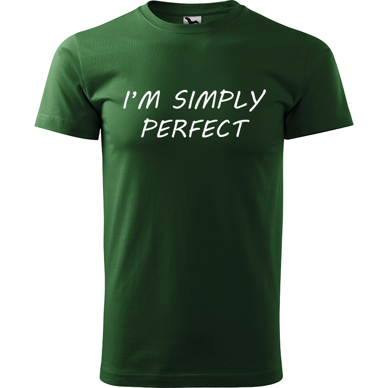 Ručně malované pánské triko Heavy New - I'm Simply Perfect Velikost trička: M, Barva trička: TMAVĚ ZELENÁ, Barva motivu: BÍLÁ