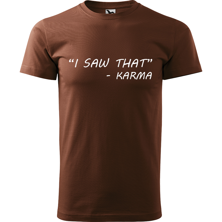 Ručně malované pánské triko Heavy New - "I Saw That" - Karma Velikost trička: S, Barva trička: ČOKOLÁDOVÁ, Barva motivu: BÍLÁ