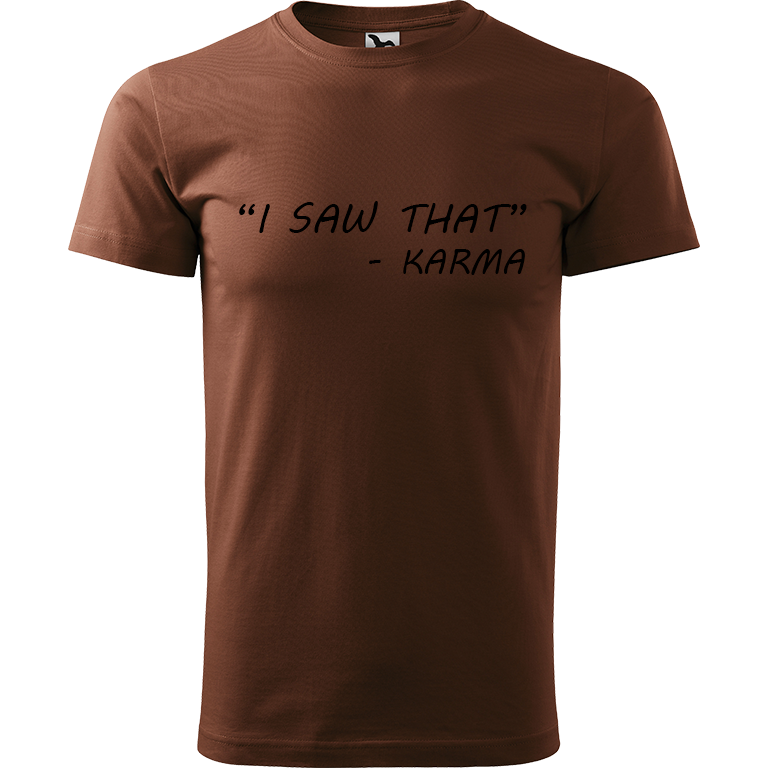 Ručně malované pánské triko Heavy New - "I Saw That" - Karma Velikost trička: S, Barva trička: ČOKOLÁDOVÁ, Barva motivu: ČERNÁ