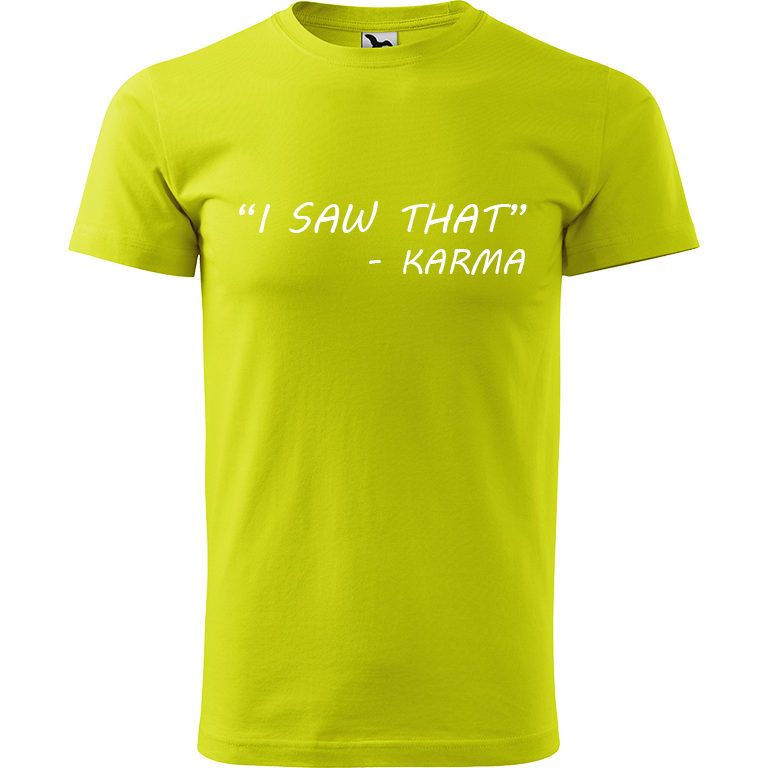 Ručně malované pánské triko Heavy New - "I Saw That" - Karma Velikost trička: XXL, Barva trička: LIMETKOVÁ, Barva motivu: BÍLÁ
