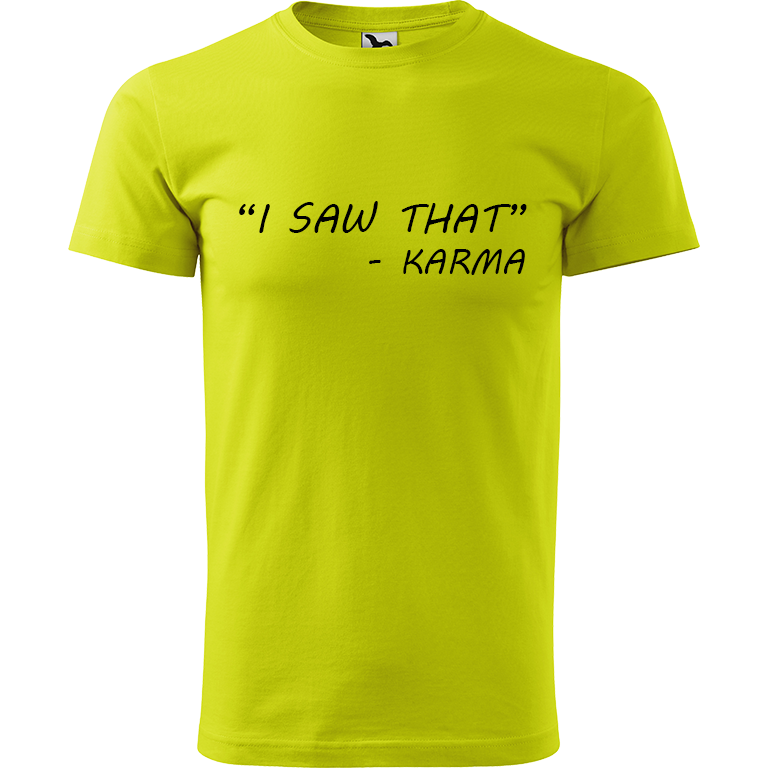 Ručně malované pánské triko Heavy New - "I Saw That" - Karma Velikost trička: XL, Barva trička: LIMETKOVÁ, Barva motivu: ČERNÁ
