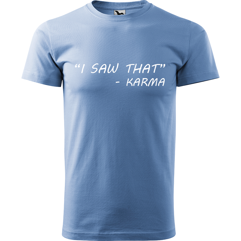 Ručně malované pánské triko Heavy New - "I Saw That" - Karma Velikost trička: XL, Barva trička: NEBESKY MODRÁ, Barva motivu: BÍLÁ