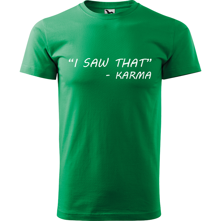 Ručně malované pánské triko Heavy New - "I Saw That" - Karma Velikost trička: M, Barva trička: STŘEDNĚ ZELENÁ, Barva motivu: BÍLÁ