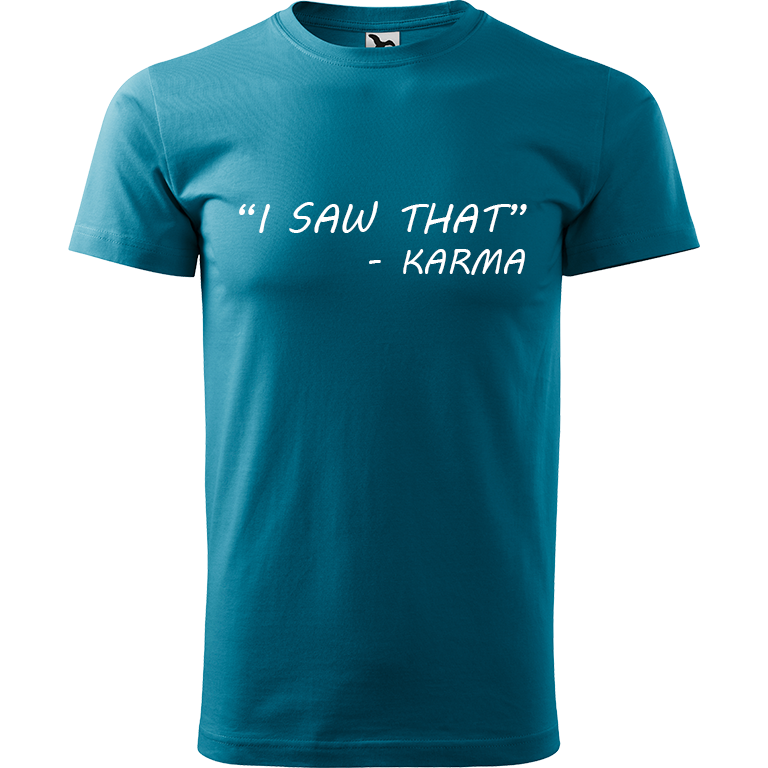 Ručně malované pánské triko Heavy New - "I Saw That" - Karma Velikost trička: XXL, Barva trička: TMAVĚ TYRKYSOVÁ, Barva motivu: BÍLÁ