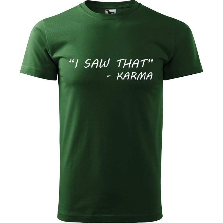 Ručně malované pánské triko Heavy New - "I Saw That" - Karma Velikost trička: S, Barva trička: TMAVĚ ZELENÁ, Barva motivu: BÍLÁ