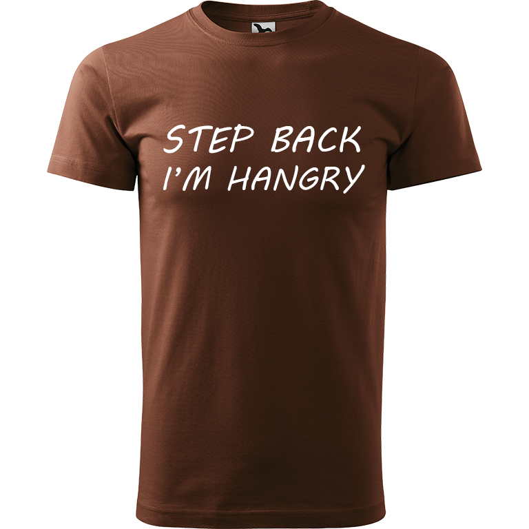 Ručně malované pánské triko Heavy New - Step Back! I'm Hangry Velikost trička: M, Barva trička: ČOKOLÁDOVÁ, Barva motivu: BÍLÁ