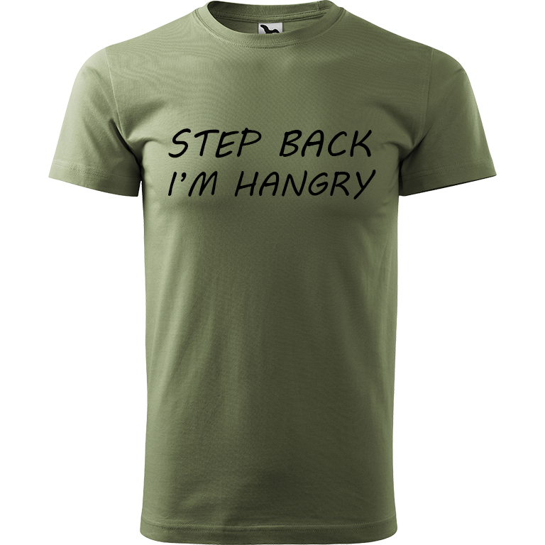 Ručně malované pánské triko Heavy New - Step Back! I'm Hangry Velikost trička: L, Barva trička: KHAKI, Barva motivu: ČERNÁ
