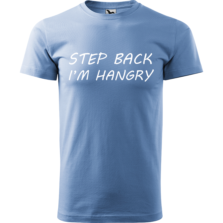 Ručně malované pánské triko Heavy New - Step Back! I'm Hangry Velikost trička: M, Barva trička: NEBESKY MODRÁ, Barva motivu: BÍLÁ